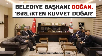 Belediye Başkanı Doğan, ‘Birlikten Kuvvet Doğar’