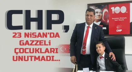 CHP, 23 Nisan'da Gazzeli çocukları unutmadı...