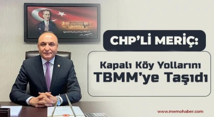CHP'li Meriç Kapalı Köy Yollarını TBMM'ye Taşıdı