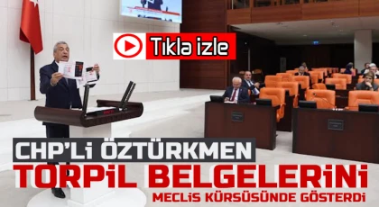 CHP’li Öztürkmen torpil belgelerini Meclis kürsüsünde gösterdi