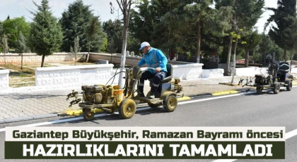 Gaziantep Büyükşehir, Ramazan Bayramı öncesi hazırlıklarını tamamladı