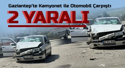 Gaziantep’te 2 araç çarpıştı: 2 Yaralı
