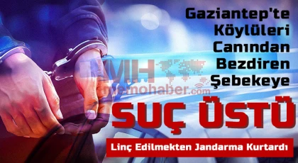 Gaziantep'te Jandarmanın önemli operasyonu!