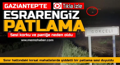 Gaziantep’te kulakları tırmalayan patlama
