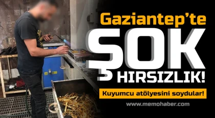 Gaziantep’te kuyumcuda büyük hırsızlık