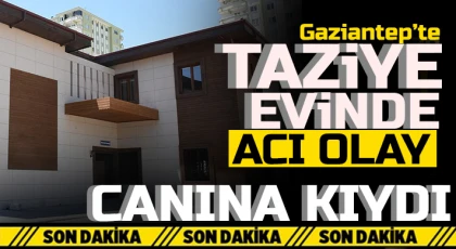 Gaziantep’te taziye evi yakınında acı olay!