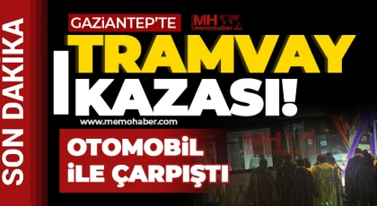 Gaziantep’te tramvay kazası! 1 kişi ağır yaralı