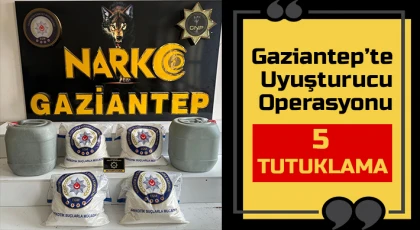 Gaziantep’te Uyuşturucu Operasyonu