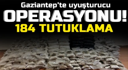 Gaziantep’te uyuşturucu operasyonu: 184 tutuklama