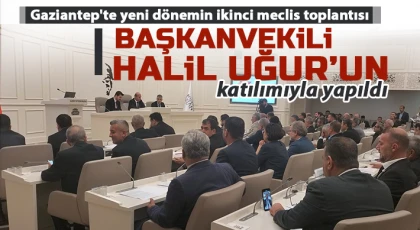 Gaziantep'te yeni dönemin ikinci meclis toplantısı yapıldı