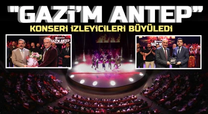"Gazi’m Antep” konseri izleyicileri büyüledi