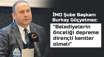 Güçyetmez: Belediyelerin önceliği depreme dirençli kentler olmalı