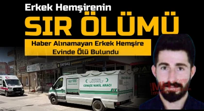 Haber alınamayan erkek hemşire evinde ölü bulundu