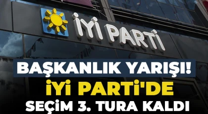 İyi Parti'de seçim 3. tura kaldı