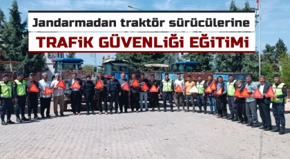 Jandarmadan traktör sürücülerine trafik güvenliği eğitimi