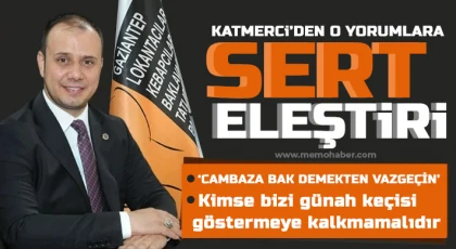 Katmerci'den o yorumlara sert eleştiri