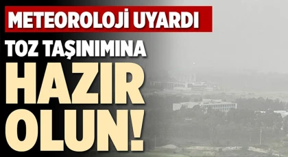 Meteoroloji'den uyarı: Gaziantepliler toz taşınımına dikkat