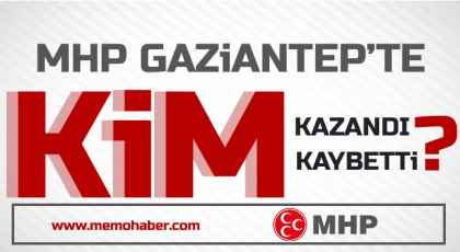 MHP Gaziantep'te kim kaybetti kim kazandı?