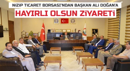 Nizip Ticaret Borsası’ndan Başkan Ali Doğan’a Hayırlı Olsun Ziyareti