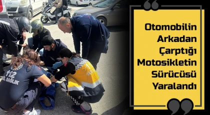 Otomobilin arkadan çarptığı motosikletin sürücüsü yaralandı