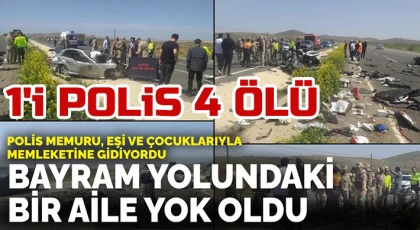 Polis memuru, eşi ve çocuklarıyla kazada öldü