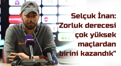 Selçuk İnan: Zorluk derecesi çok yüksek maçlardan birini kazandık