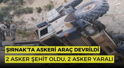Şırnak’ta askeri araç devrildi: 2 asker şehit oldu, 2 asker yaralı