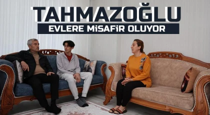 Tahmazoğlu evlere misafir oluyor