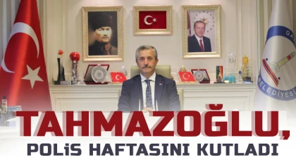 Tahmazoğlu, Polis Haftasını kutladı