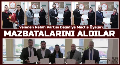 Yeniden Refah Partisi Belediye Meclis Üyeleri Mazbatalarını Aldılar