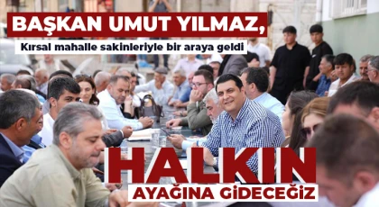 Yılmaz: Halkın ayağına gideceğiz