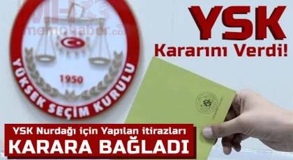 YSK Nurdağı için yapılan itirazları karara bağladı