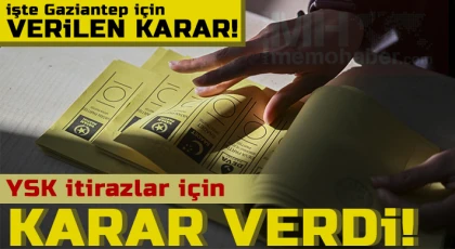 YSK’den 6 il ve 10 ilçe için yapılan itirazlar karara bağlandı