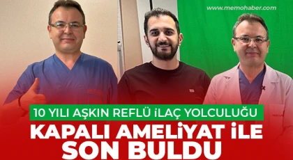 10 yılı aşkın reflü ilaç yolculuğu kapalı ameliyat ile son buldu