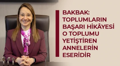 Bakbak: Toplumların Başarı Hikâyesi O Toplumu Yetiştiren Annelerin Eseridir