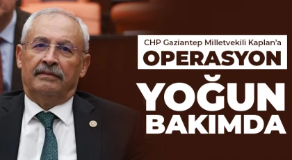 CHP Gaziantep Milletvekili Kaplan’a operasyon