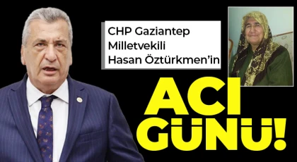 CHP'li Öztürkmen'in abla acısı!