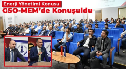 Enerji yönetimi konusu GSO-MEM’de konuşuldu
