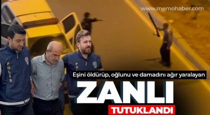 Eşini öldürüp, oğlunu ve damadını ağır yaralayan zanlı tutuklandı