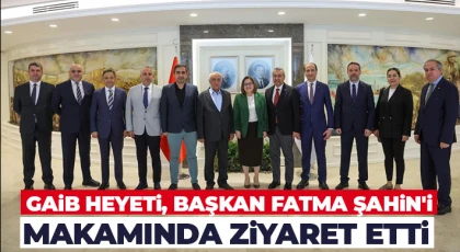 GAİB Heyeti, Başkan Fatma Şahin'i makamında ziyaret etti