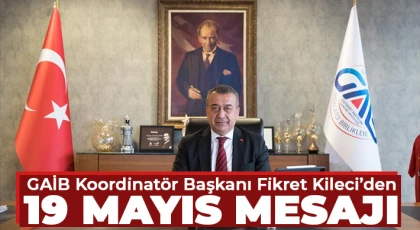 GAİB Koordinatör Başkanı Fikret Kileci’den 19 Mayıs mesajı