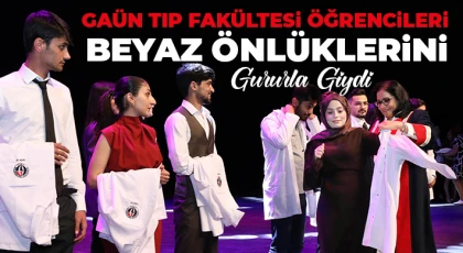 GAÜN Tıp Fakültesi Öğrencileri Beyaz Önlüklerini Gururla Giydi