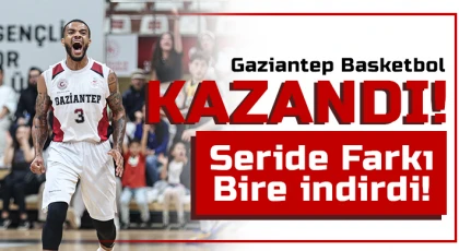 Gaziantep Basketbol kazandı!