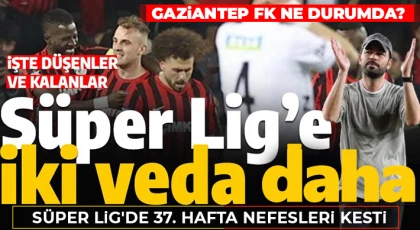 Gaziantep FK ne durumda? İşte ligden düşen takımlar