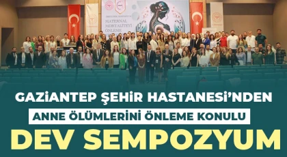 Gaziantep Şehir Hastanesi’nden anne ölümlerini önleme konulu dev sempozyum