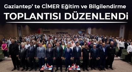 Gaziantep’ te CİMER Eğitim ve Bilgilendirme Toplantısı Düzenlendi
