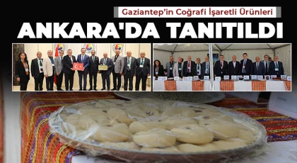 Gaziantep’in Coğrafi İşaretli Ürünleri Ankara'da Tanıtıldı