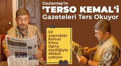 Gaziantep'in 'Terso Kemal'i gazeteleri ters okuyor