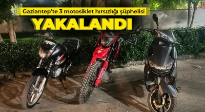 Gaziantep’te 3 motosiklet hırsızlığı şüphelisi yakalandı