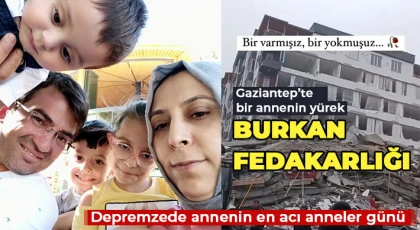 Gaziantep’te bir annenin yürek burkan fedakarlığı